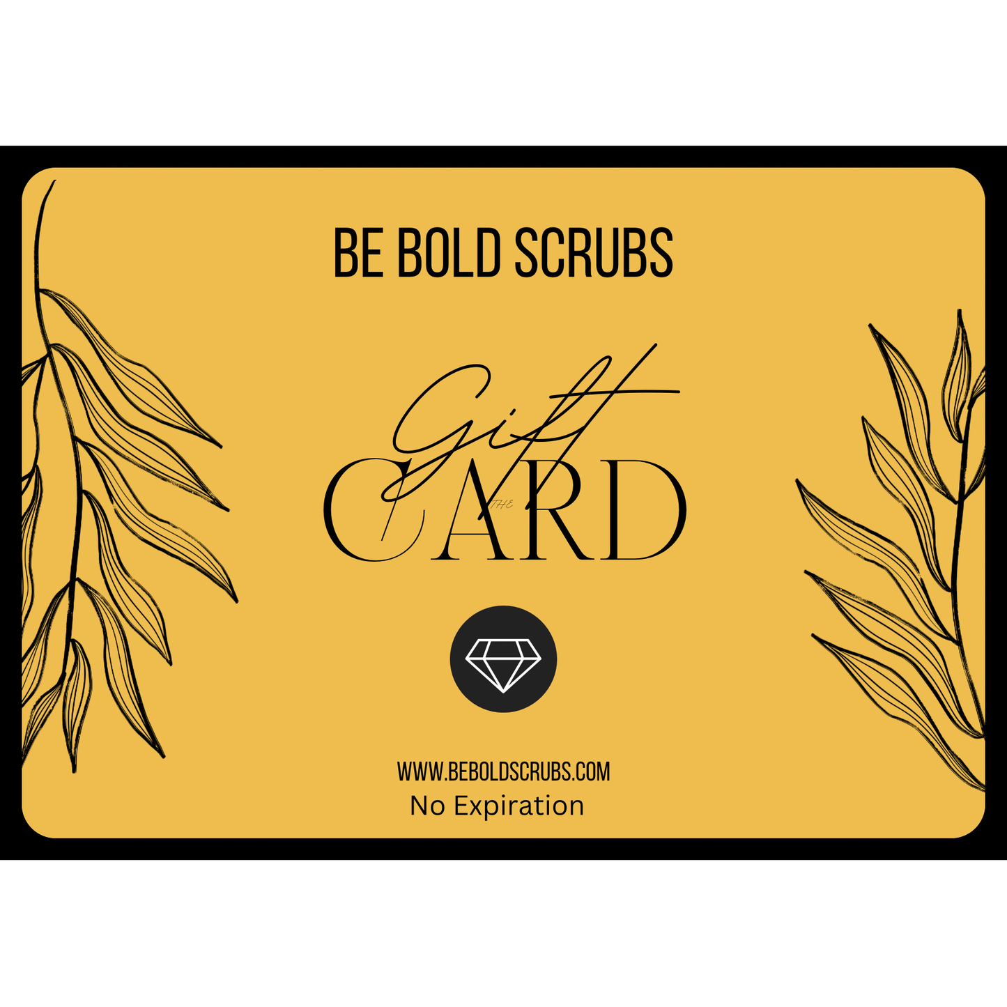Be Bold Scrubs Gift Card