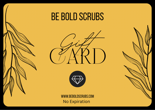 Be Bold Scrubs Gift Card