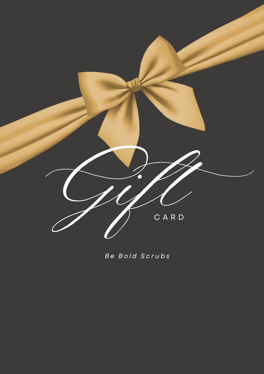 Be Bold Scrubs Gift Card